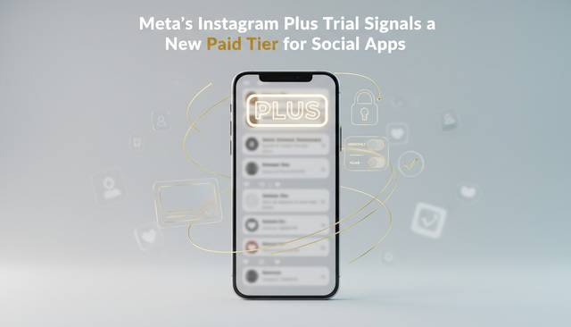 Meta’s Instagram Plus Trial Signals a New Paid Tier for Social Apps