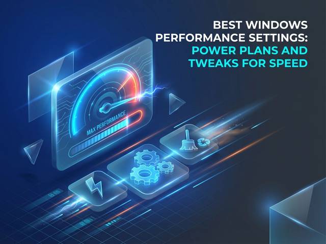 Best Windows Performance Settings: Power Plans & Speed Tweaks