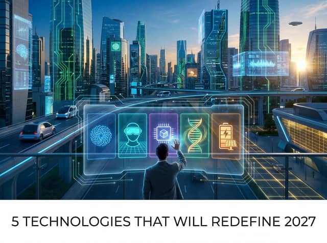 5 Technologies That Will Redefine 2027